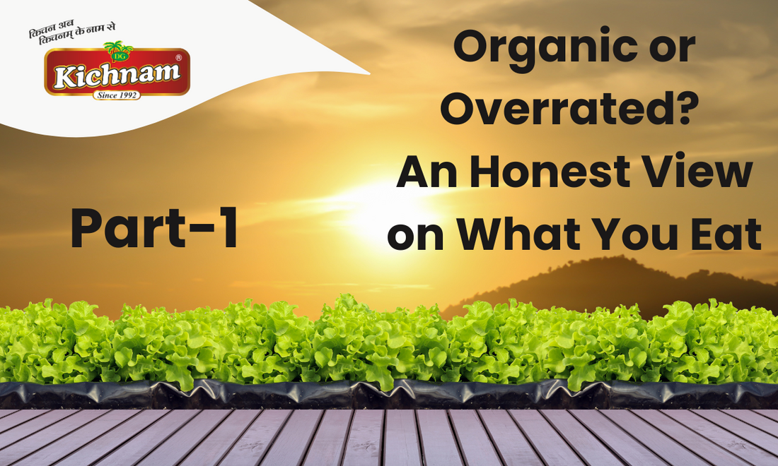 Organic or Overrated? An Honest View on What You Eat- Part 1